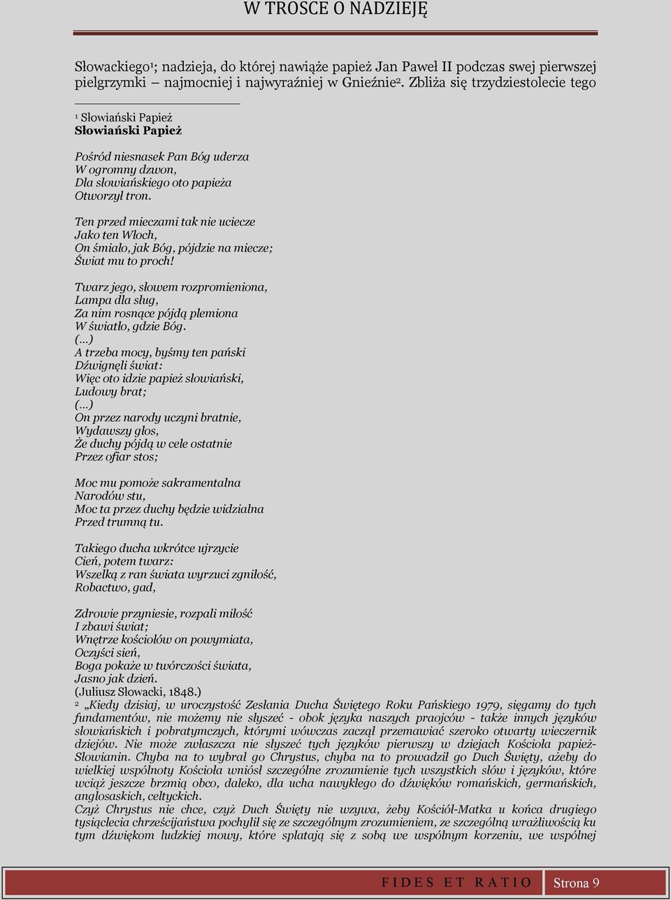 Ten przed mieczami tak nie uciecze Jako ten Włoch, On śmiało, jak Bóg, pójdzie na miecze; Świat mu to proch!