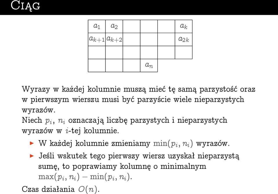 Niech p i, n i oznaczają liczbę parzystych i nieparzystych wyrazów w i-tej kolumnie.