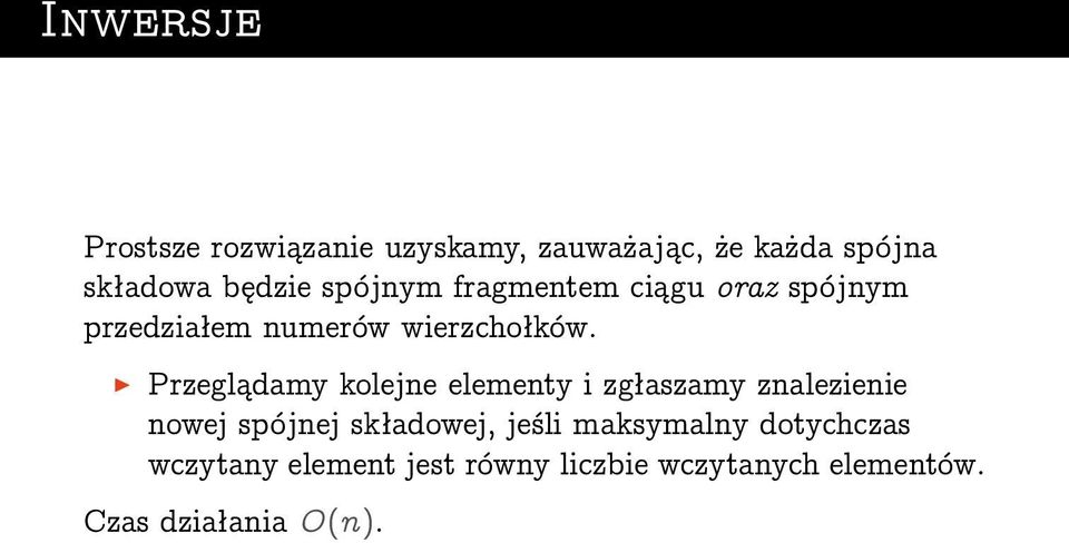 Przeglądamy kolejne elementy i zgłaszamy znalezienie nowej spójnej składowej, jeśli