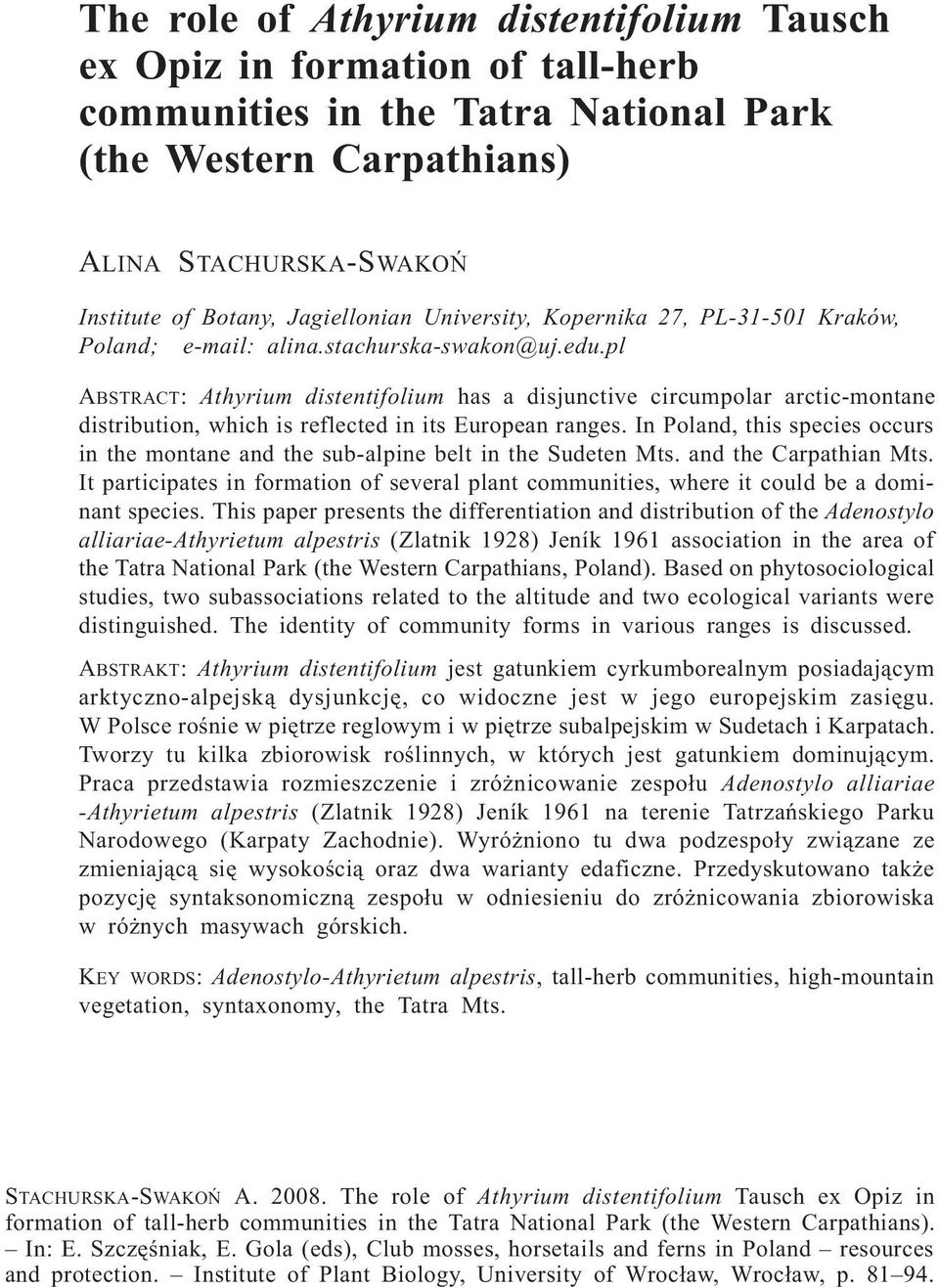 pl ABSTRACT: Athyrium distentifolium has a disjunctive circumpolar arctic-montane distribution, which is reflected in its European ranges.