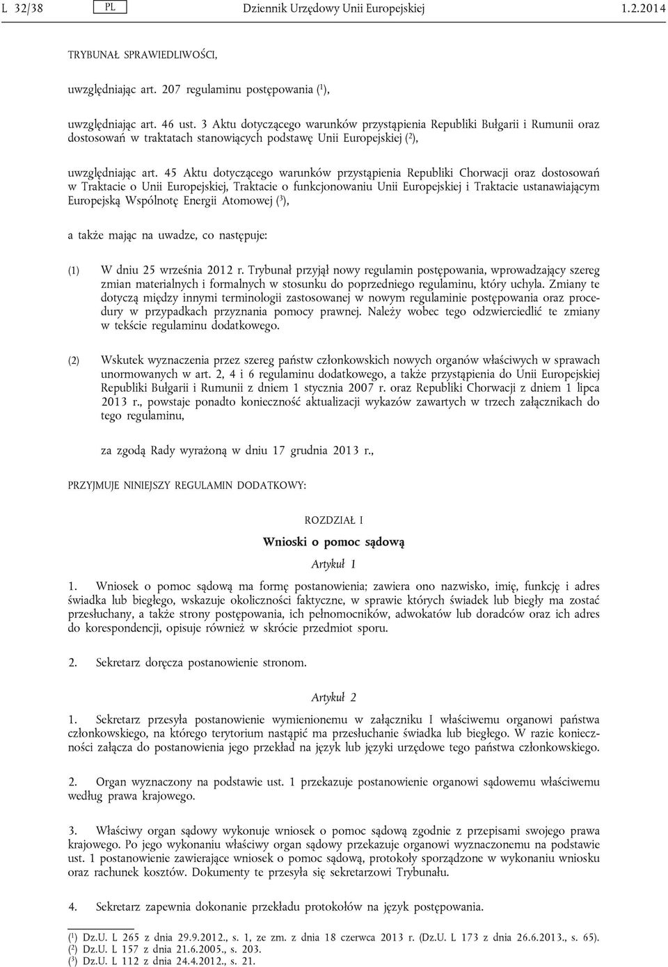 45 Aktu dotyczącego warunków przystąpienia Republiki Chorwacji oraz dostosowań w Traktacie o Unii Europejskiej, Traktacie o funkcjonowaniu Unii Europejskiej i Traktacie ustanawiającym Europejską