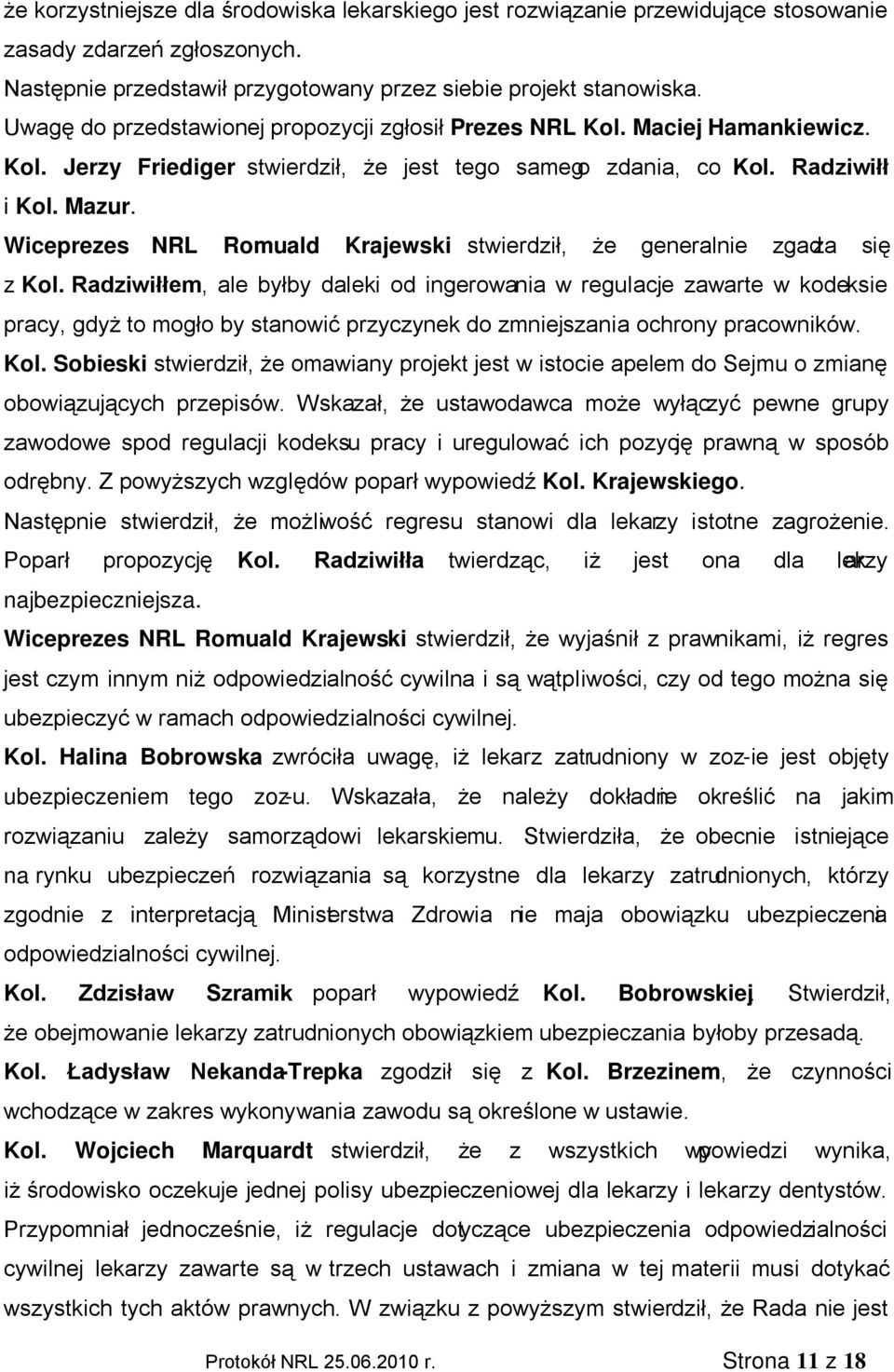 Wiceprezes NRL Romuald Krajewski stwierdził, że generalnie zgadza się z Kol.