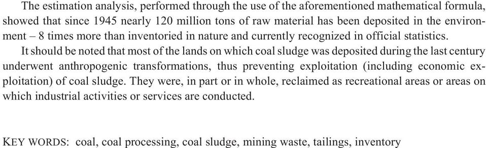 It should be noted that most of the lands on which coal sludge was deposited during the last century underwent anthropogenic transformations, thus preventing exploitation