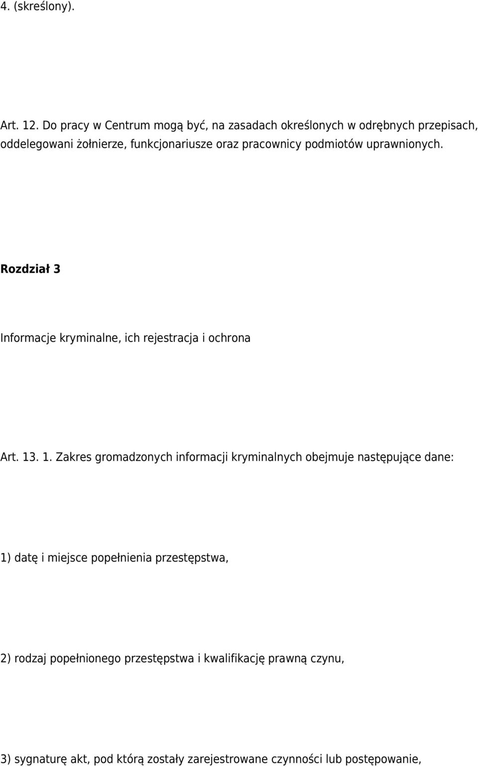 pracownicy podmiotów uprawnionych. Rozdział 3 Informacje kryminalne, ich rejestracja i ochrona Art. 13