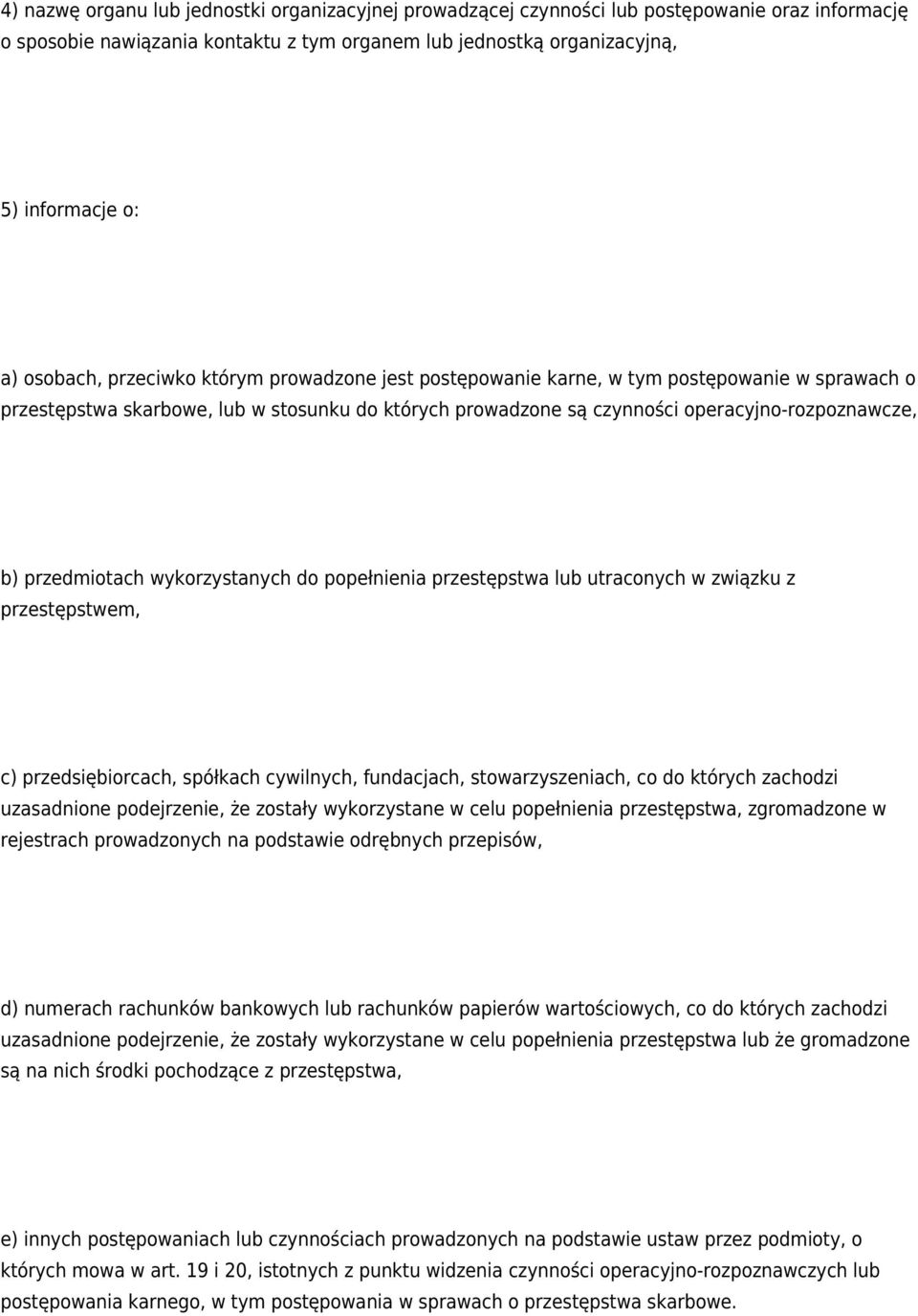 przedmiotach wykorzystanych do popełnienia przestępstwa lub utraconych w związku z przestępstwem, c) przedsiębiorcach, spółkach cywilnych, fundacjach, stowarzyszeniach, co do których zachodzi