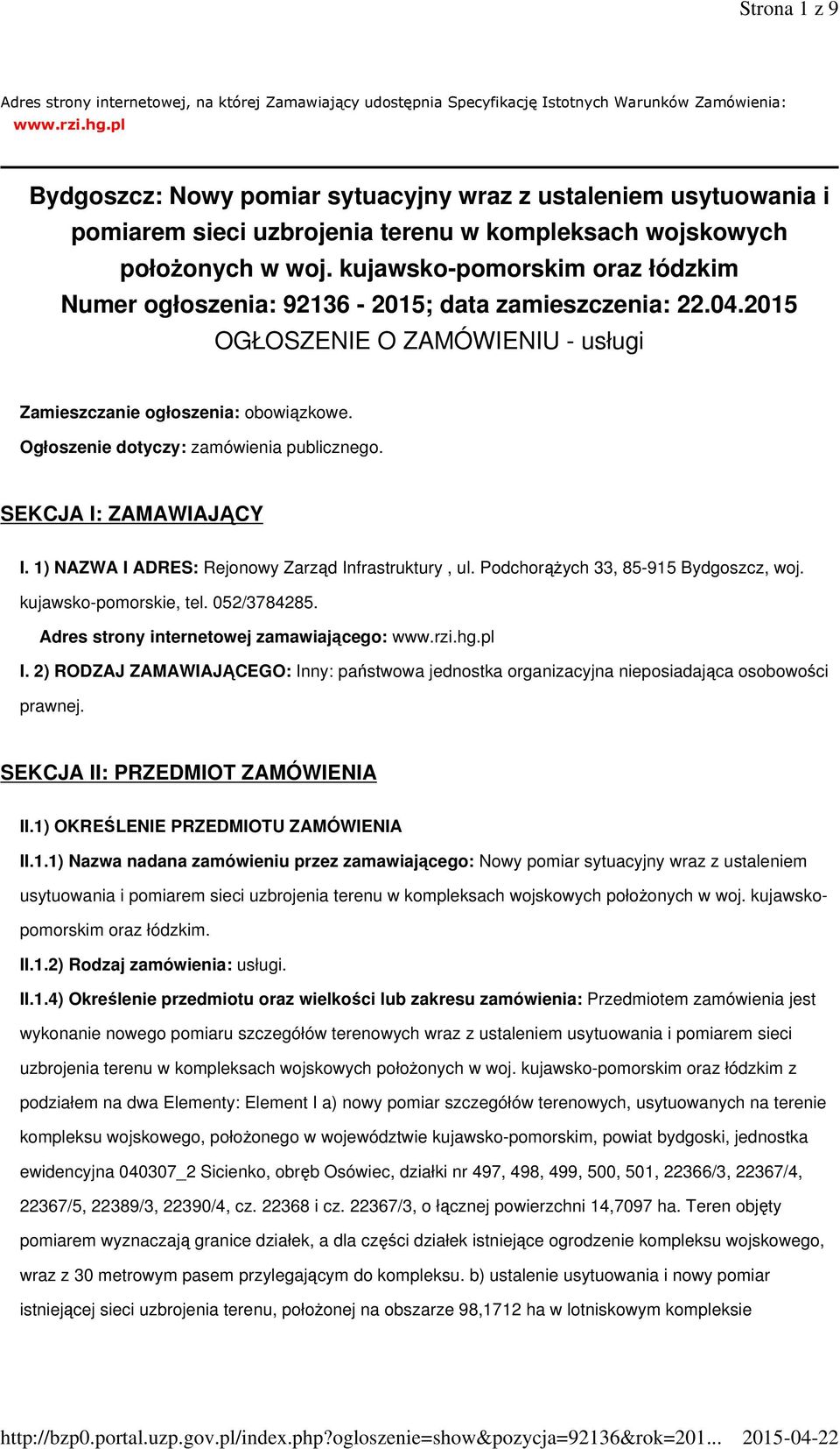 kujawsko-pomorskim oraz łódzkim Numer ogłoszenia: 92136-2015; data zamieszczenia: 22.04.2015 OGŁOSZENIE O ZAMÓWIENIU - usługi Zamieszczanie ogłoszenia: obowiązkowe.