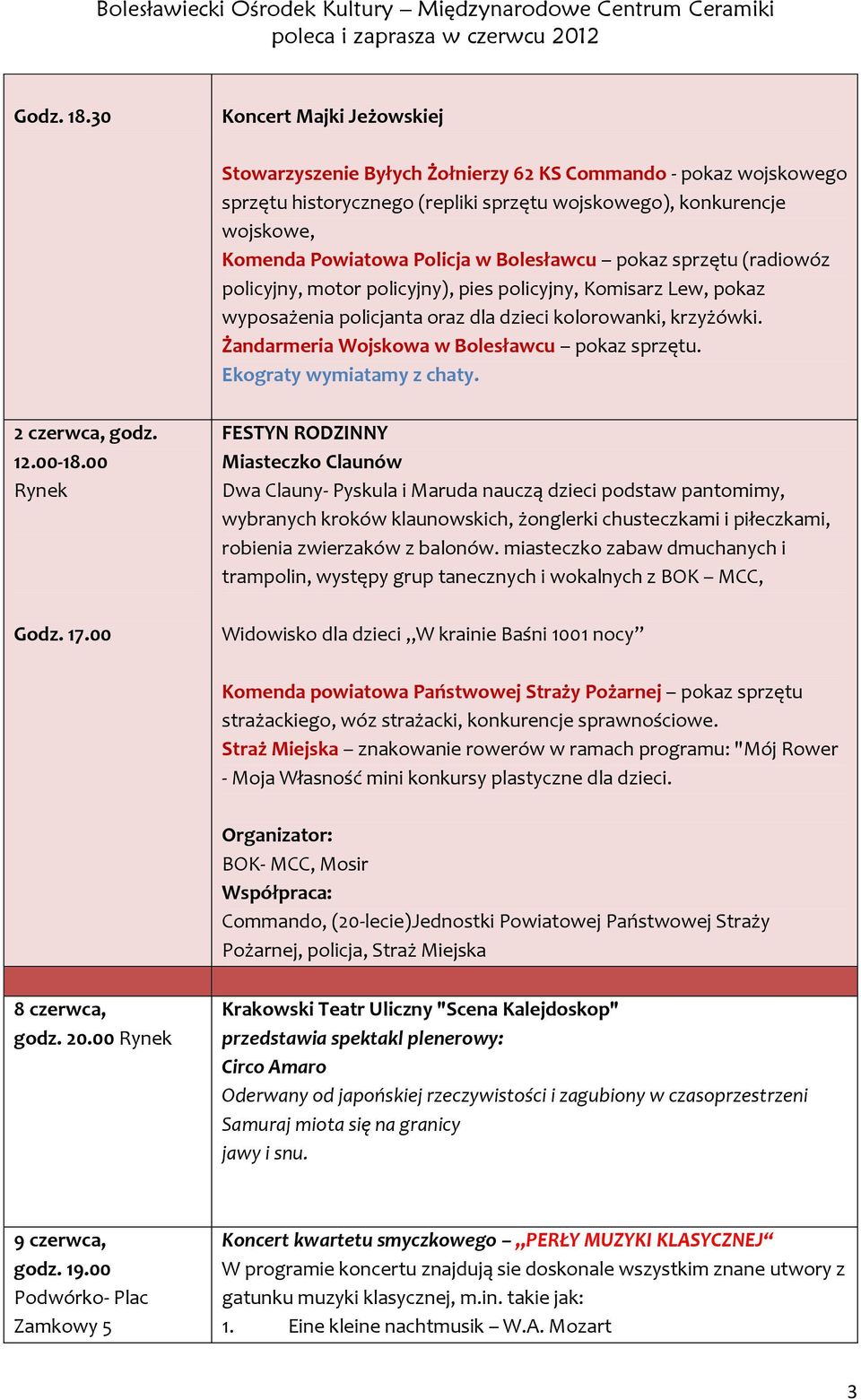Bolesławcu pokaz sprzętu (radiowóz policyjny, motor policyjny), pies policyjny, Komisarz Lew, pokaz wyposażenia policjanta oraz dla dzieci kolorowanki, krzyżówki.