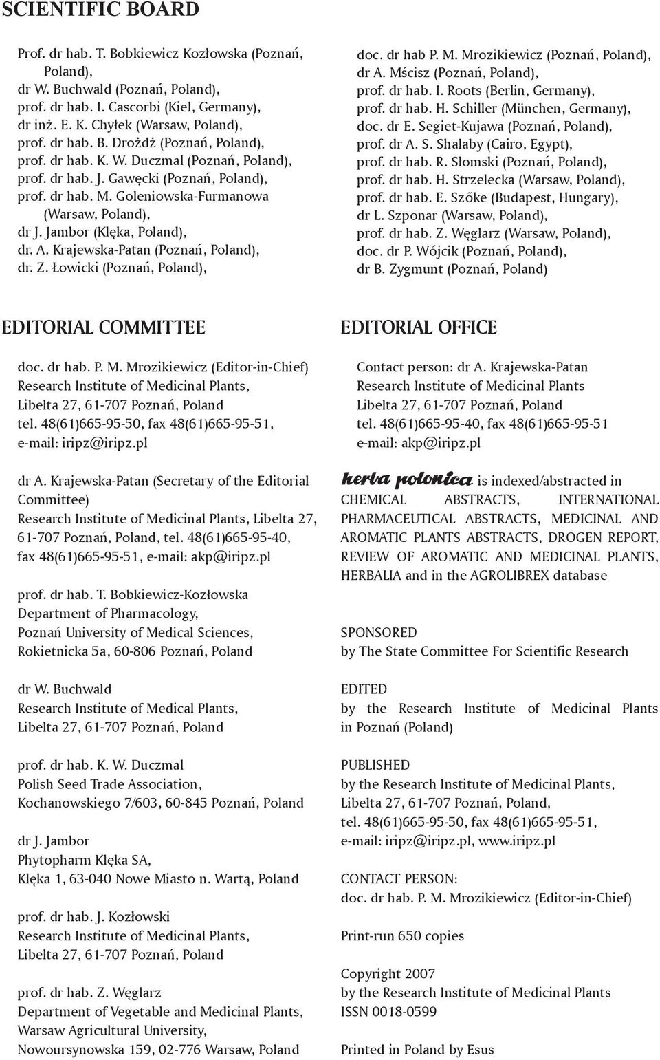 Jambor (Klęka, Poland), dr. A. Krajewska-Patan (Poznań, Poland), dr. Z. Łowicki (Poznań, Poland), doc. dr hab P. M. Mrozikiewicz (Poznań, Poland), dr A. Mścisz (Poznań, Poland), prof. dr hab. I.