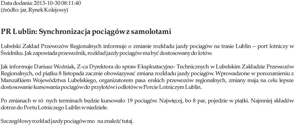 Jak informuje Dariusz Woźniak, Z-ca Dyrektora do spraw Eksploatacyjno- Technicznych w Lubelskim Zakładzie Przewozów Regionalnych, od piątku 8 listopada zacznie obowiązywać zmiana rozkładu jazdy