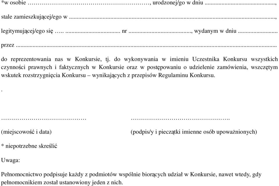 do wykonywania w imieniu Uczestnika Konkursu wszystkich czynności prawnych i faktycznych w Konkursie oraz w postępowaniu o udzielenie zamówienia, wszczętym