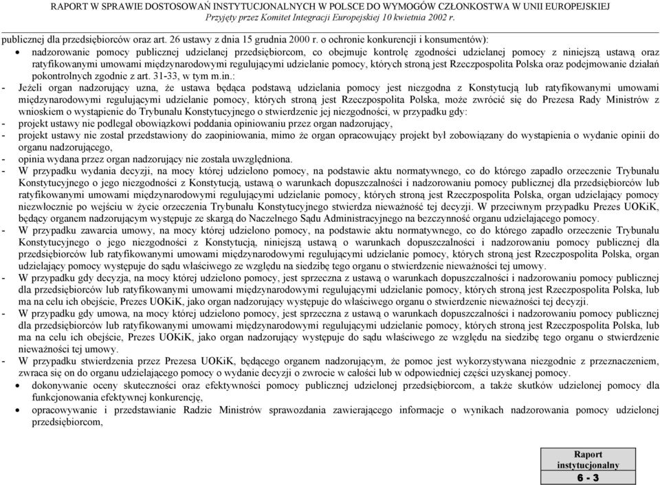 międzynarodowymi regulującymi udzielanie pomocy, których stroną jest Rzeczpospolita Polska oraz podejmowanie działań pokontrolnych zgodnie z art. 31-33, w tym m.in.