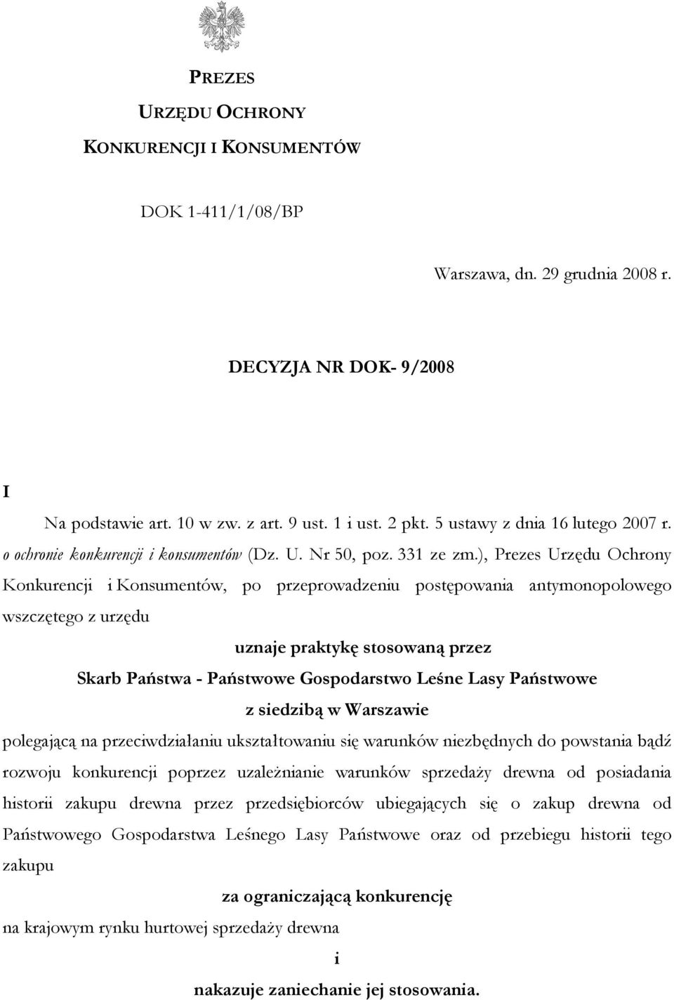), Prezes Urzędu Ochrony Konkurencji i Konsumentów, po przeprowadzeniu postępowania antymonopolowego wszczętego z urzędu uznaje praktykę stosowaną przez Skarb Państwa - Państwowe Gospodarstwo Leśne