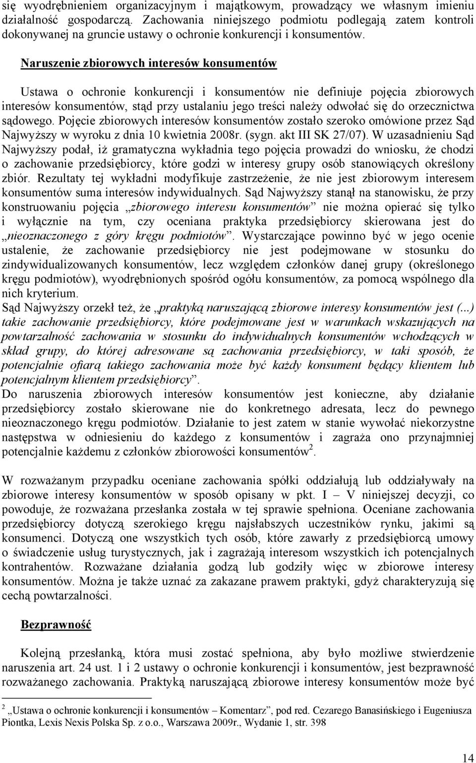 Naruszenie zbiorowych interesów konsumentów Ustawa o ochronie konkurencji i konsumentów nie definiuje pojęcia zbiorowych interesów konsumentów, stąd przy ustalaniu jego treści należy odwołać się do