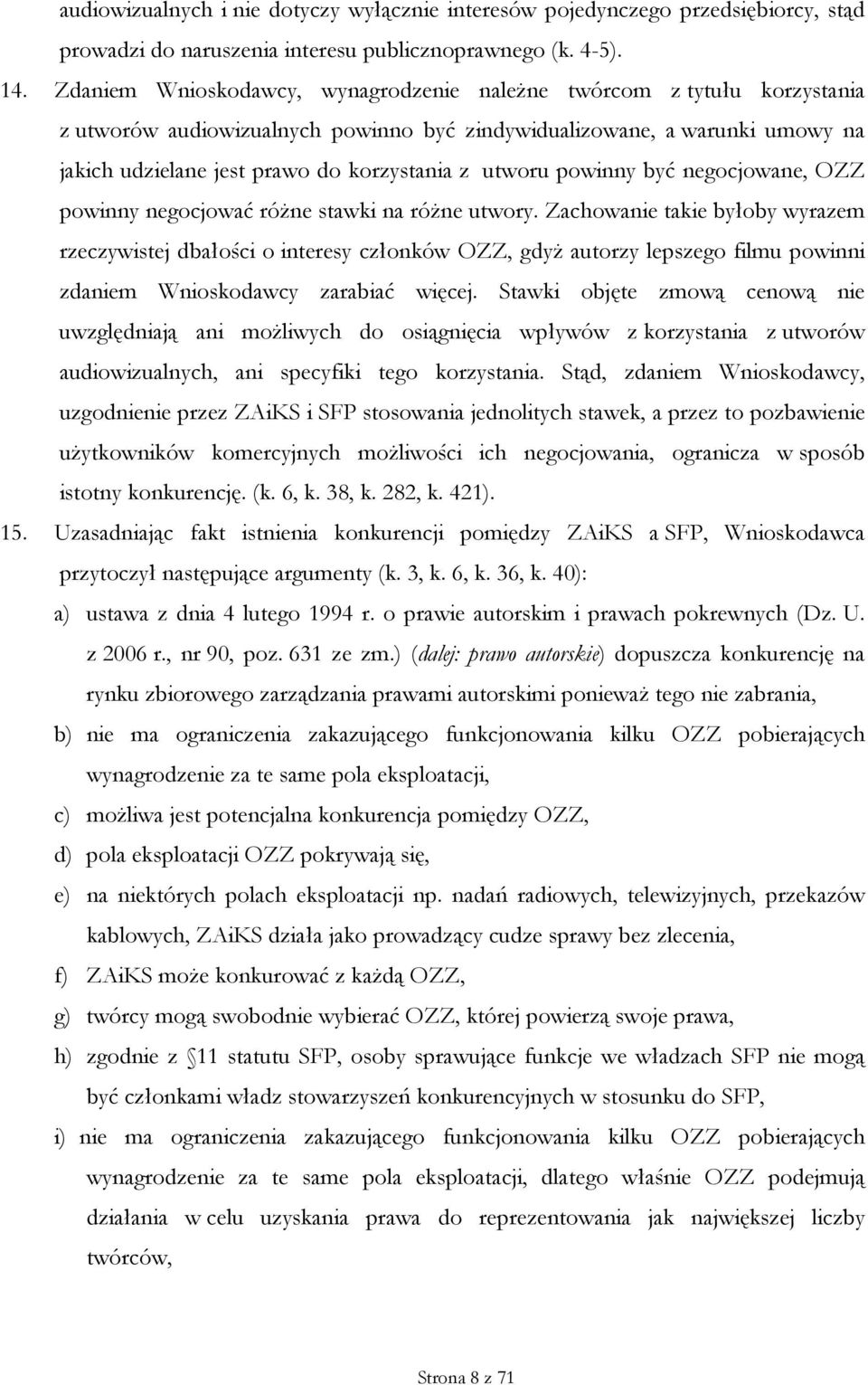utworu powinny być negocjowane, OZZ powinny negocjować różne stawki na różne utwory.