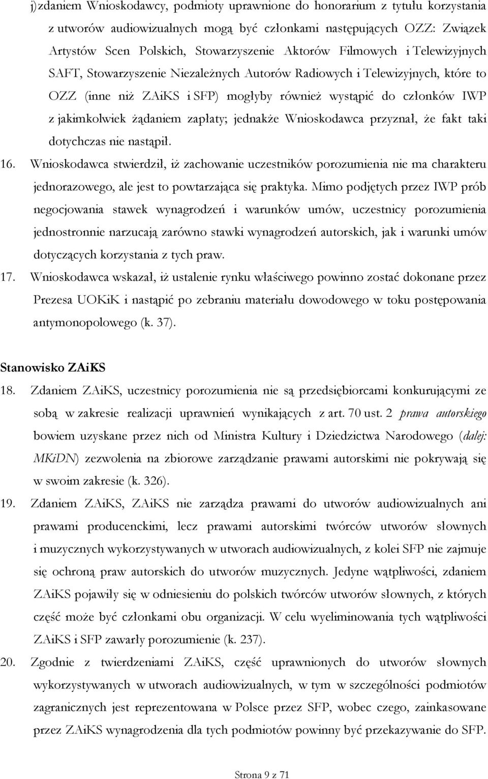 zapłaty; jednakże Wnioskodawca przyznał, że fakt taki dotychczas nie nastąpił. 16.