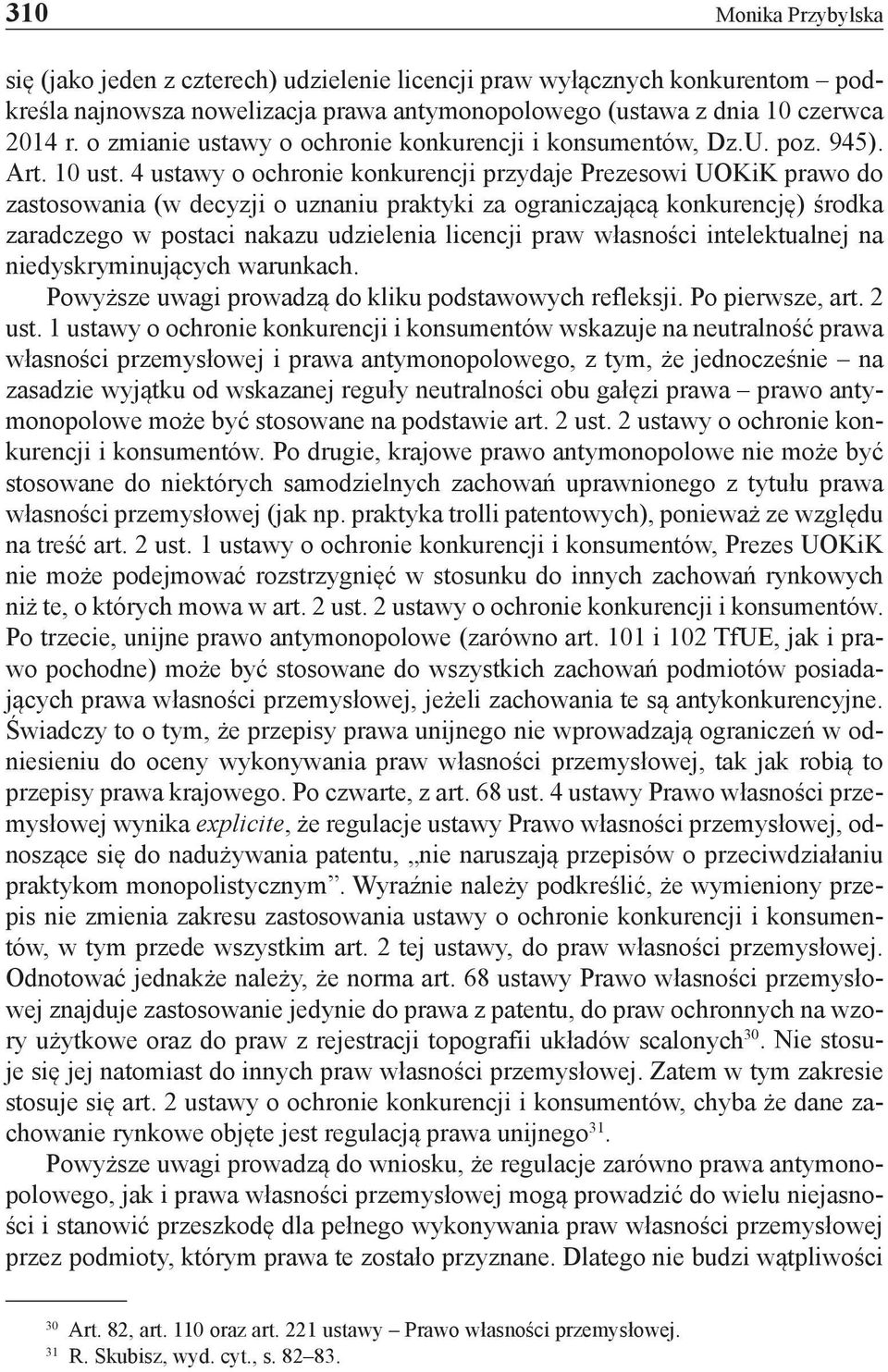 4 ustawy o ochronie konkurencji przydaje Prezesowi UOKiK prawo do zastosowania (w decyzji o uznaniu praktyki za ograniczającą konkurencję) środka zaradczego w postaci nakazu udzielenia licencji praw