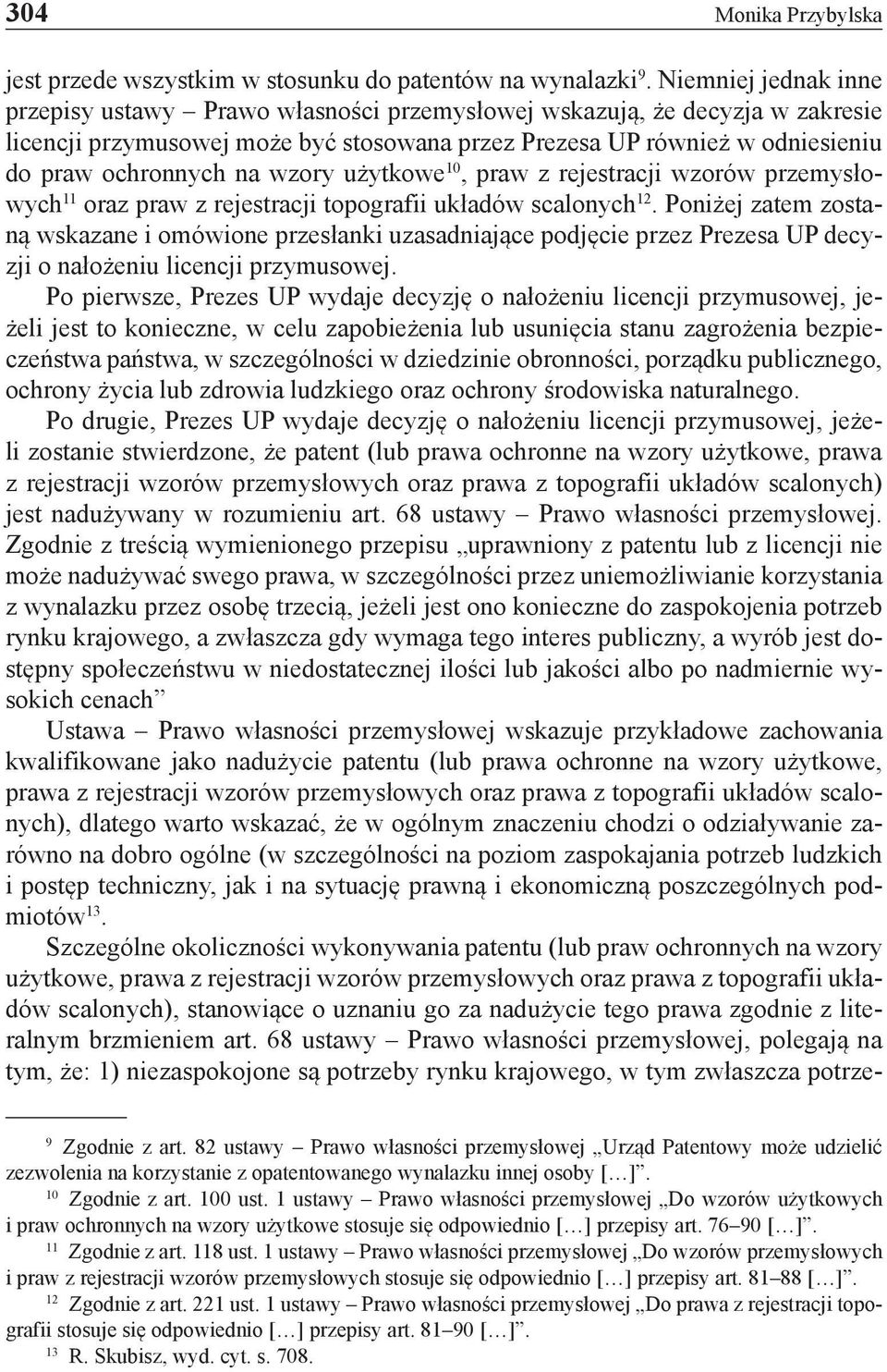 wzory użytkowe 10, praw z rejestracji wzorów przemysłowych 11 oraz praw z rejestracji topografii układów scalonych 12.