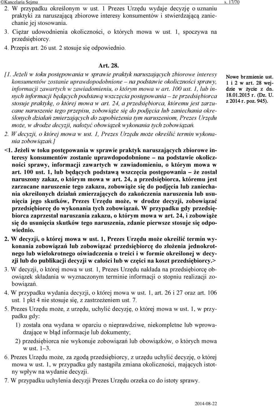 Jeżeli w toku postępowania w sprawie praktyk naruszających zbiorowe interesy konsumentów zostanie uprawdopodobnione na podstawie okoliczności sprawy, informacji zawartych w zawiadomieniu, o którym