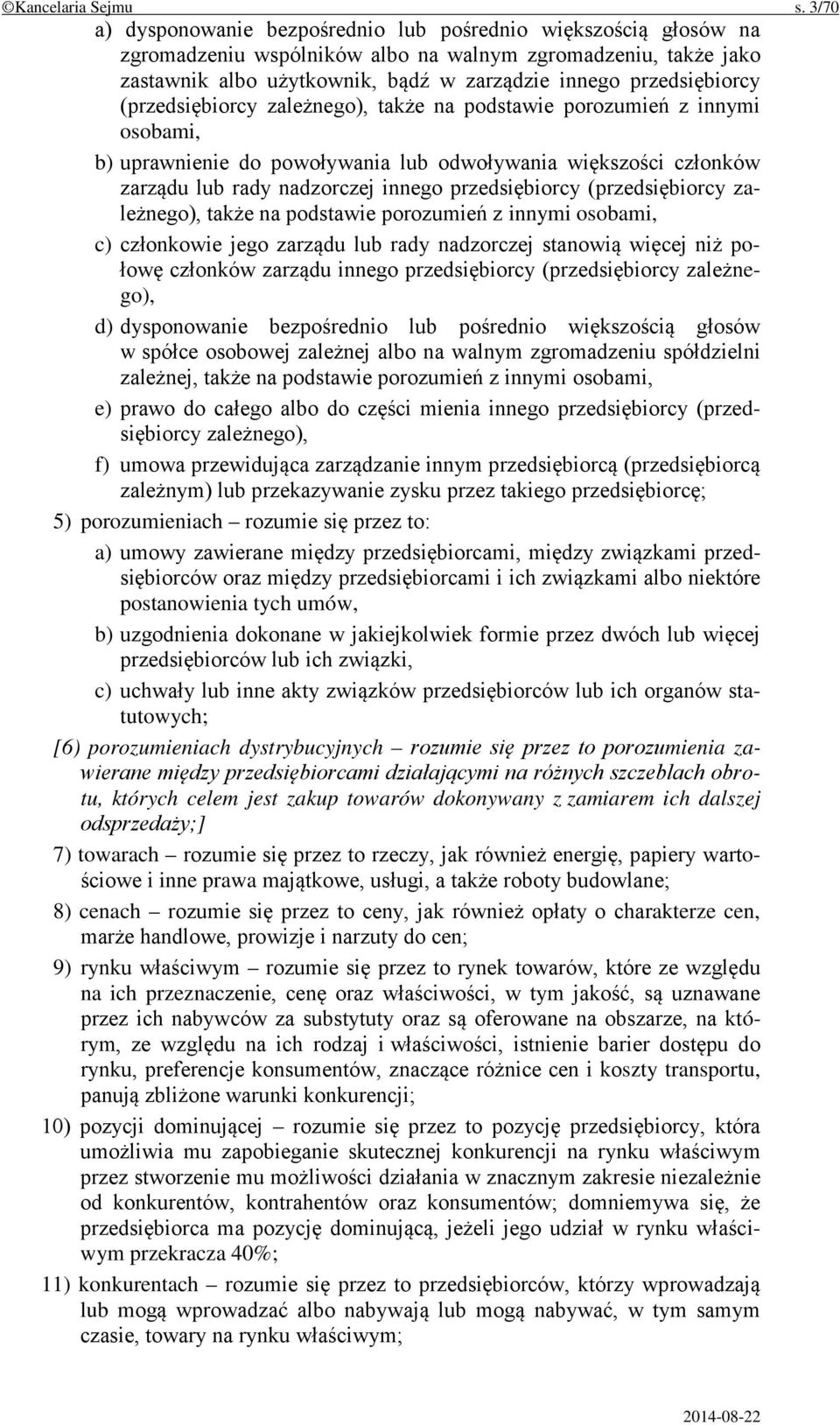 (przedsiębiorcy zależnego), także na podstawie porozumień z innymi osobami, b) uprawnienie do powoływania lub odwoływania większości członków zarządu lub rady nadzorczej innego przedsiębiorcy