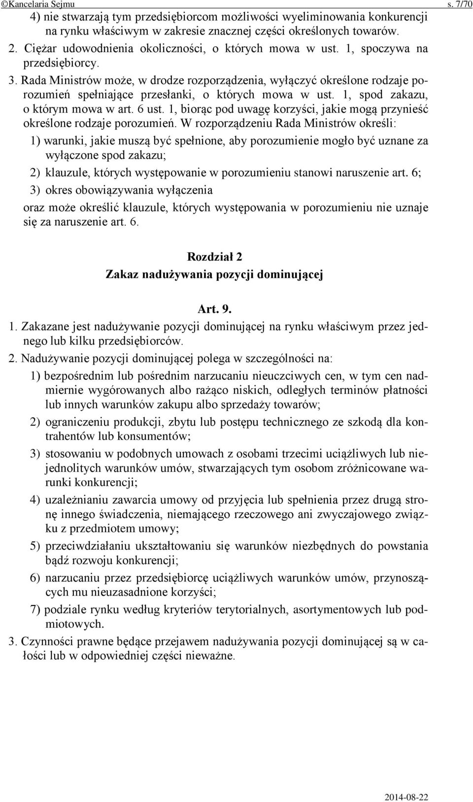 Rada Ministrów może, w drodze rozporządzenia, wyłączyć określone rodzaje porozumień spełniające przesłanki, o których mowa w ust. 1, spod zakazu, o którym mowa w art. 6 ust.