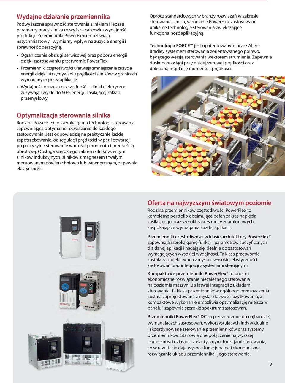 Ograniczenie obsługi serwisowej oraz poboru energii dzięki zastosowaniu przetwornic PowerFlex Przemienniki częstotliwości ułatwiają zmniejszenie zużycia energii dzięki utrzymywaniu prędkości silników