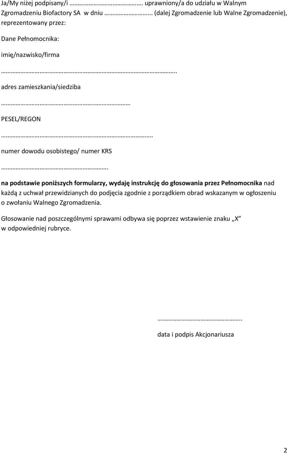 numer dowodu osobistego/ numer KRS na podstawie poniższych formularzy, wydaję instrukcję do głosowania przez Pełnomocnika nad każdą z uchwał przewidzianych