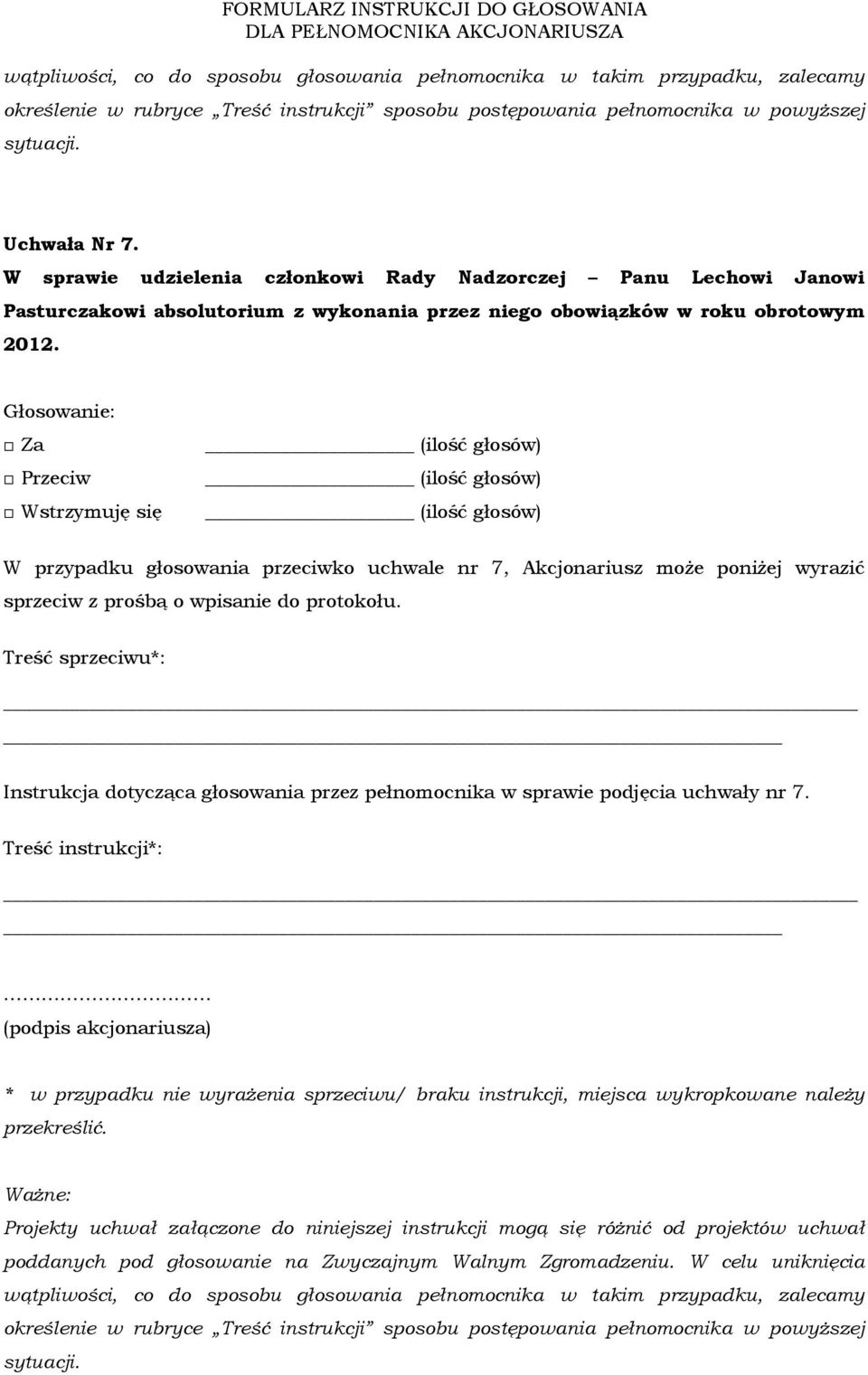 absolutorium z wykonania przez niego obowiązków w roku obrotowym 2012.