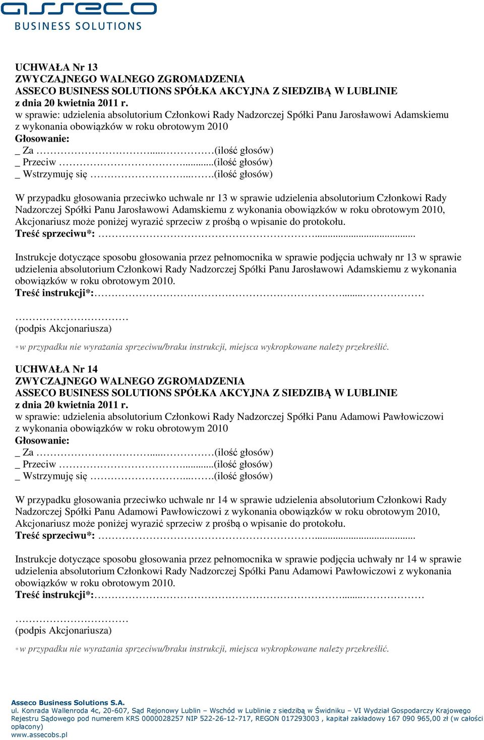 sprzeciw z prośbą o wpisanie do protokołu. Treść sprzeciwu*:.