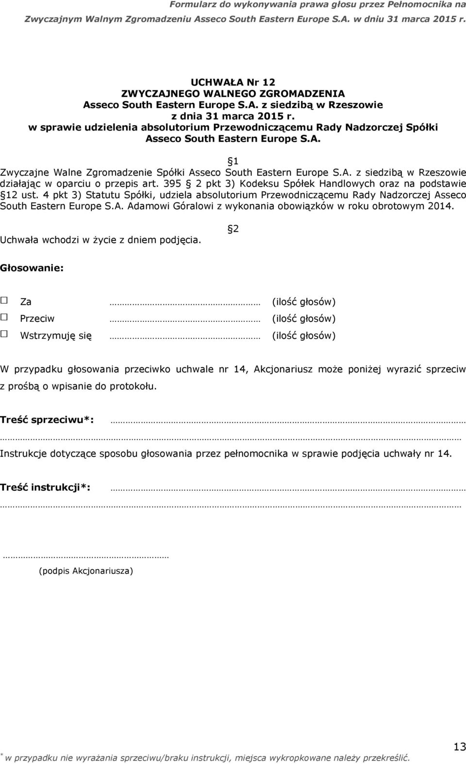 seco South Eastern Europe S.A. Adamowi Góralowi z wykonania obowiązków w roku obrotowym 2014.