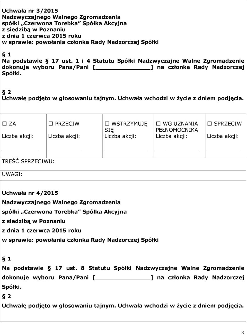 Pana/Pani [ ] na członka Rady Nadzorczej Uchwała nr 4/2015 Na podstawie 7