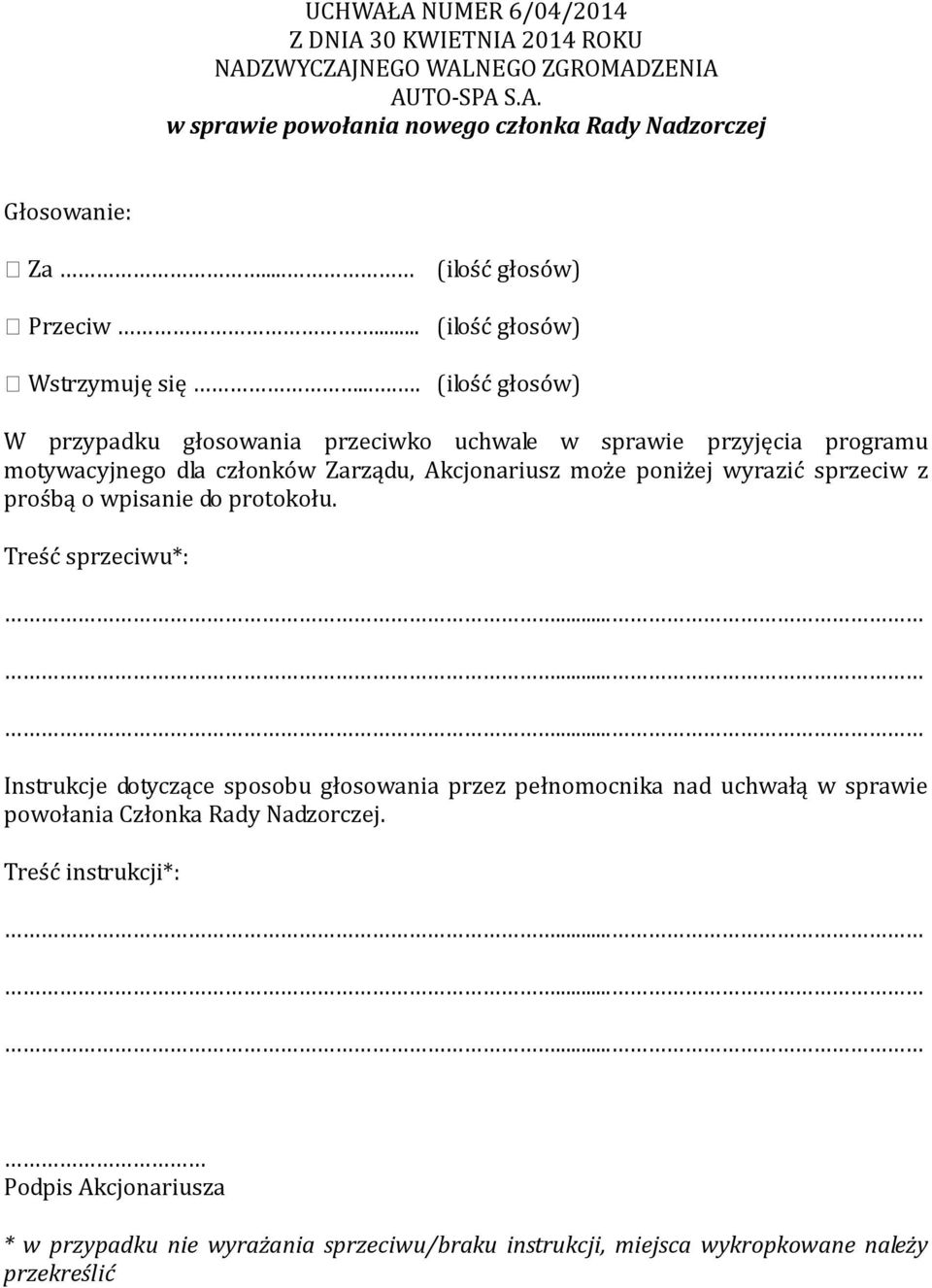 .. W przypadku głosowania przeciwko uchwale w sprawie przyjęcia programu motywacyjnego dla