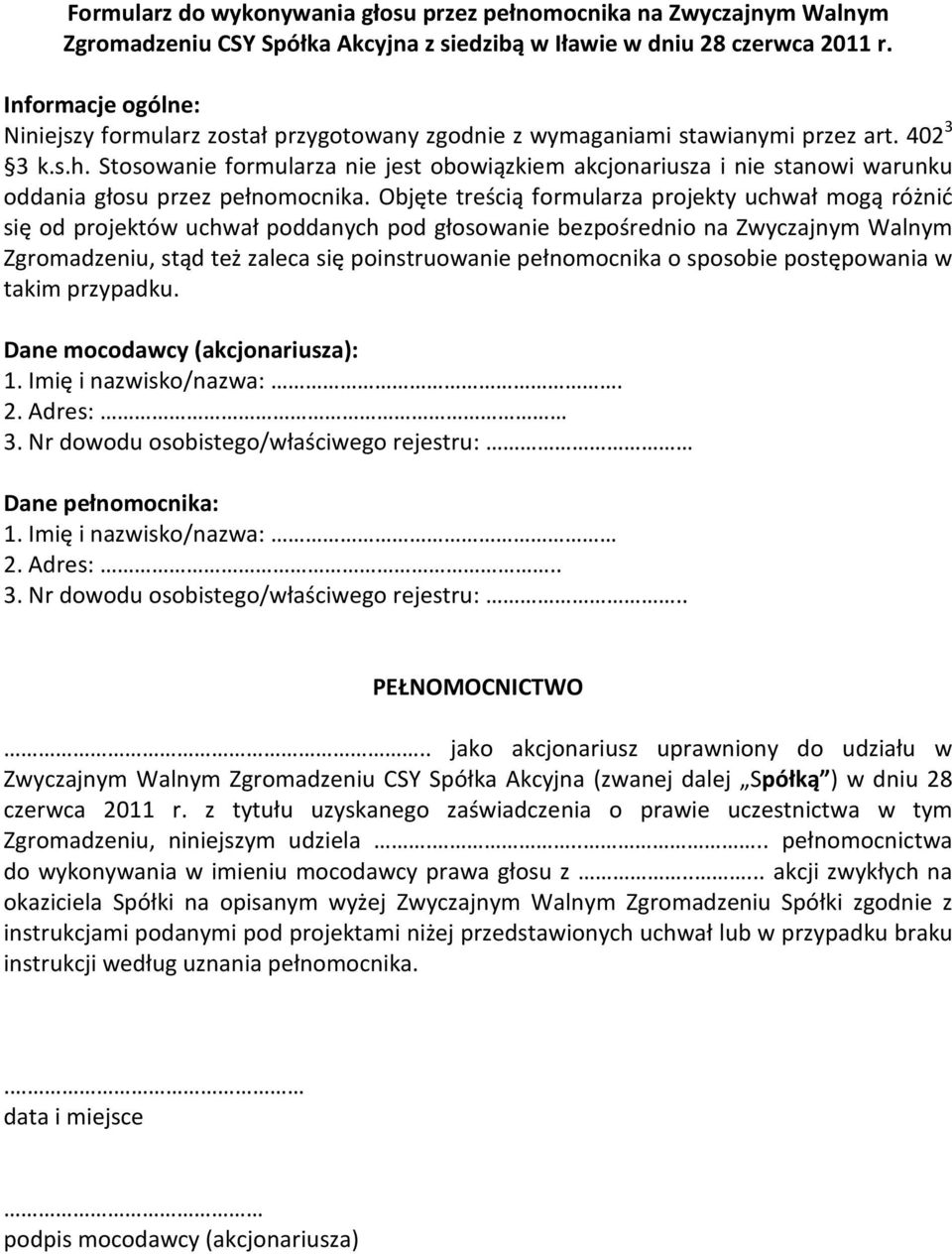 Stosowanie formularza nie jest obowiązkiem akcjonariusza i nie stanowi warunku oddania głosu przez pełnomocnika.