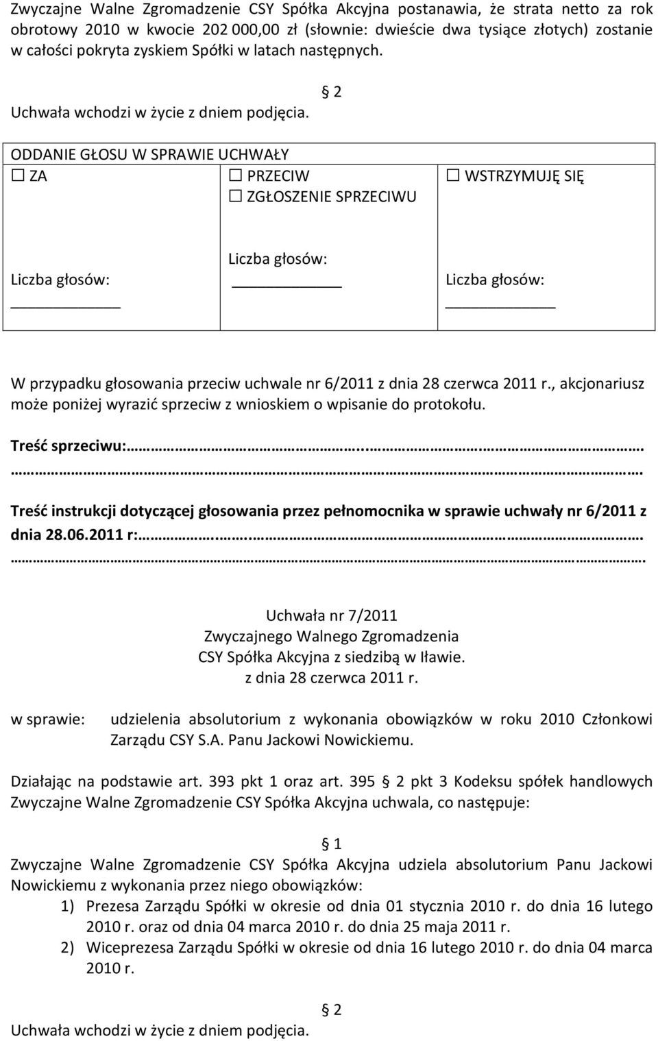 Zarządu CSY S.A. Panu Jackowi Nowickiemu. Działając na podstawie art. 393 pkt 1 oraz art.