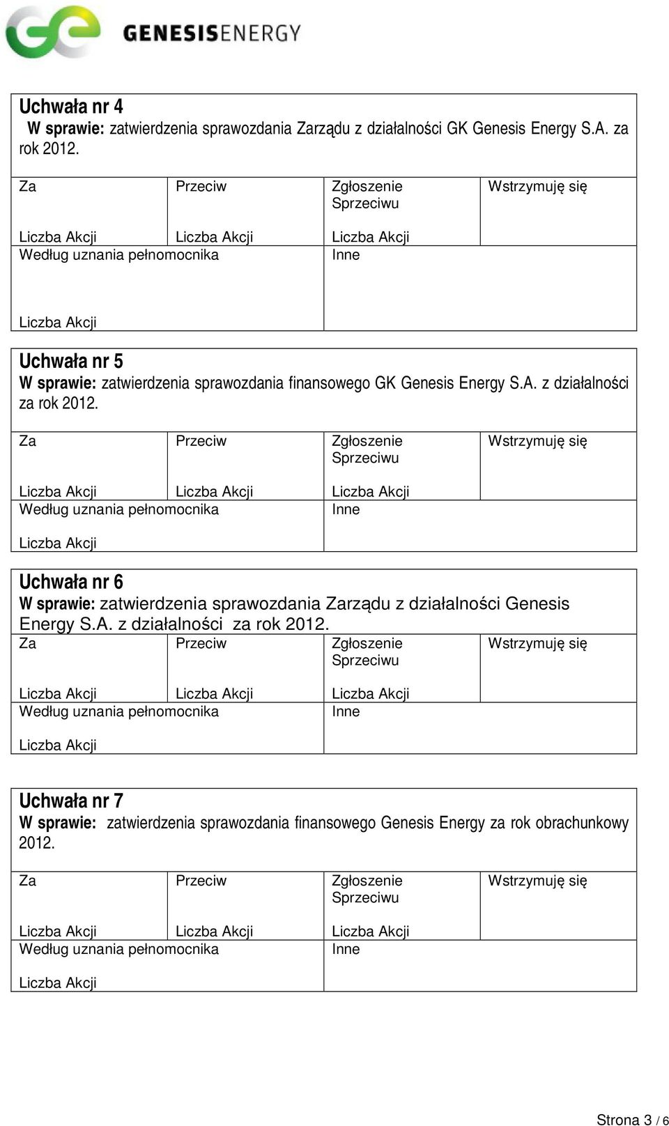 Uchwała nr 6 W sprawie: zatwierdzenia sprawozdania rządu z działalności Genesis Energy S.A.