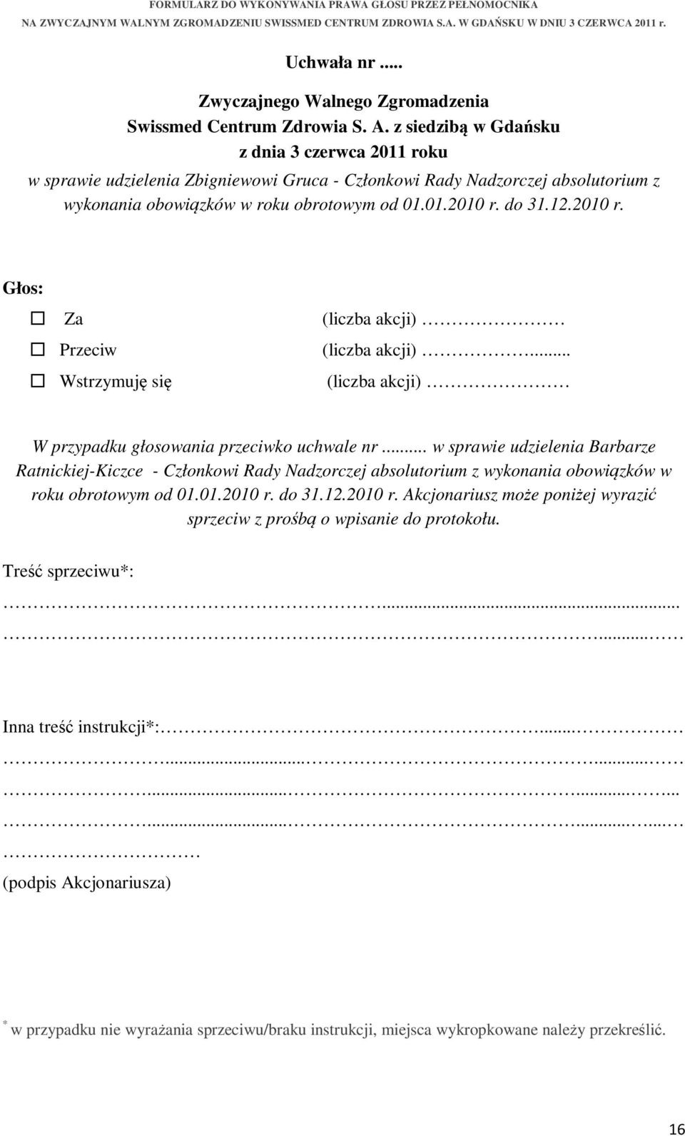 .. w sprawie udzielenia Barbarze Ratnickiej-Kiczce - Członkowi Rady Nadzorczej absolutorium z wykonania obowiązków w roku