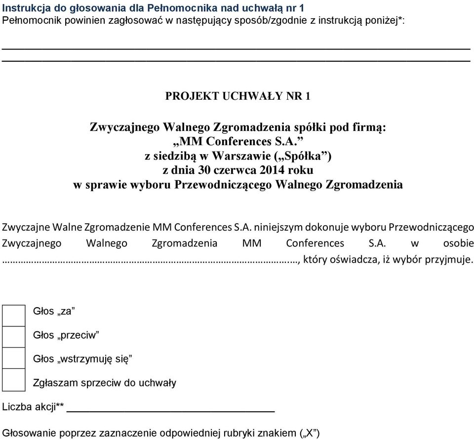 Y NR 1 Zwyczajnego Walnego Zgromadzenia spółki pod firmą: MM Conferences S.A.