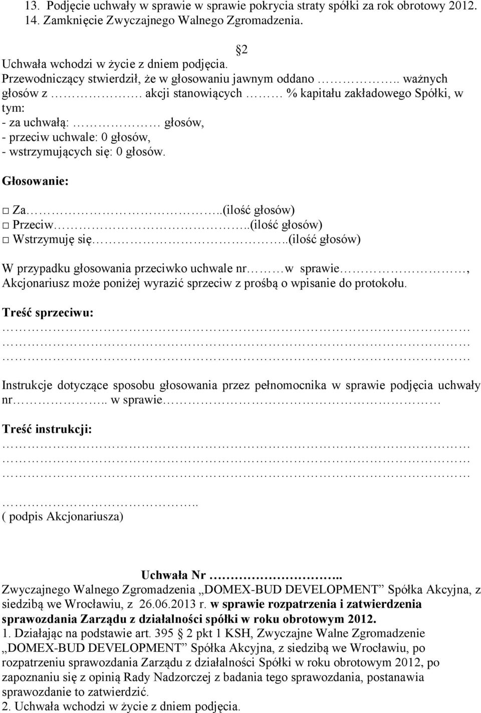 w sprawie rozpatrzenia i zatwierdzenia sprawozdania Zarządu z działalności spółki w roku obrotowym 2012. 1. Działając na podstawie art.