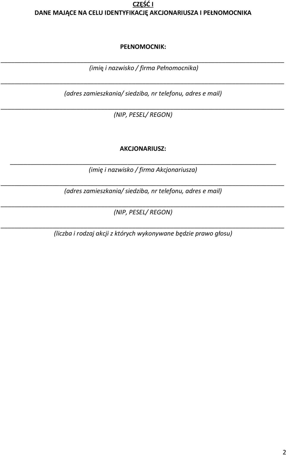 AKCJONARIUSZ: (imię i nazwisko / firma Akcjonariusza) (adres zamieszkania/ siedziba, nr