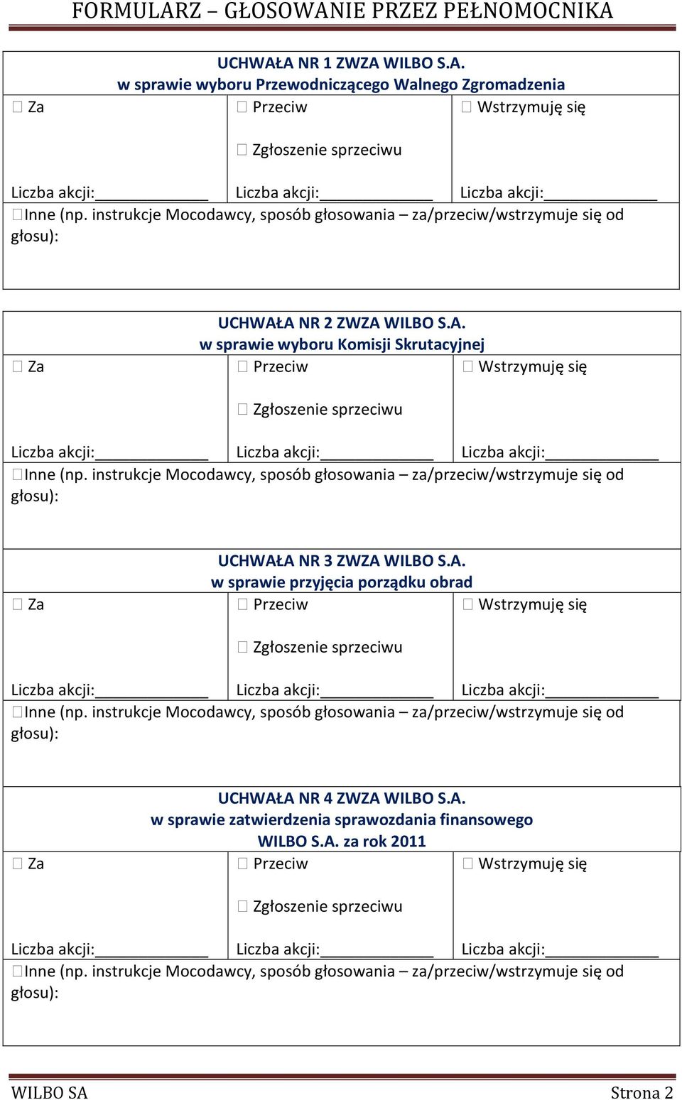 A. w sprawie wyboru Komisji Skrutacyjnej A NR 3 ZWZA WILBO S.A. w sprawie przyjęcia porządku obrad A NR 4 ZWZA WILBO S.