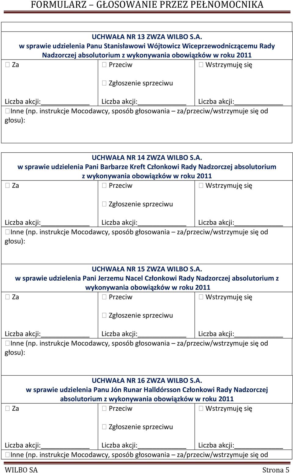 z A NR 14 ZWZA WILBO S.A. w sprawie udzielenia Pani Barbarze Kreft Członkowi Rady Nadzorczej absolutorium z A NR 15 ZWZA WILBO S.