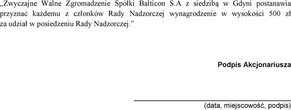 Rady Nadzorczej wynagrodzenie w wysokości 500 zł za udział w