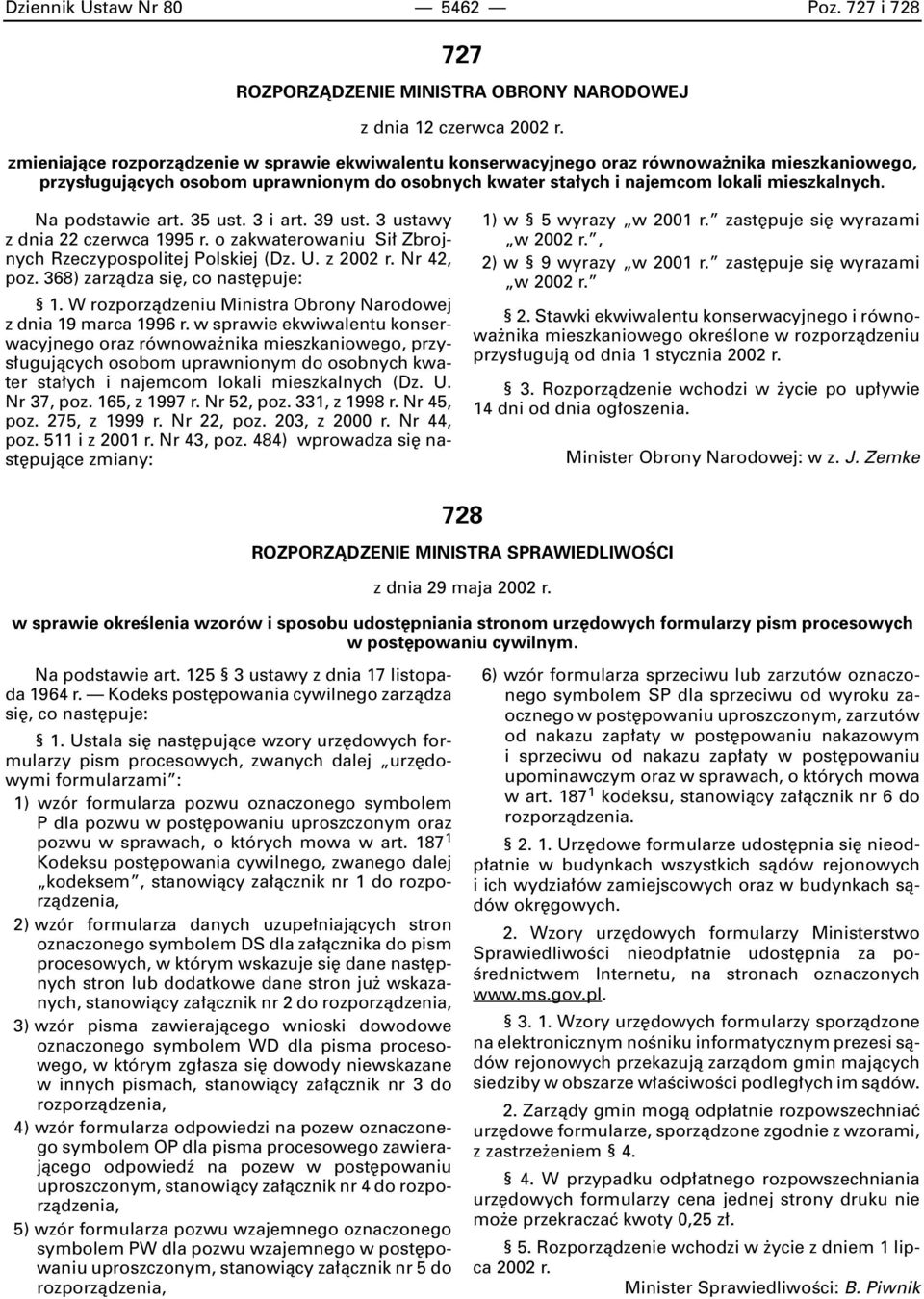 Na podstawie art. 35 ust. 3 i art. 39 ust. 3 ustawy z dnia 22 czerwca 1995 r. o zakwaterowaniu Si Zbrojnych Rzeczypospolitej Polskiej (Dz. U. z 2002 r. Nr 42, poz. 368) zarzàdza si, co nast puje: 1.