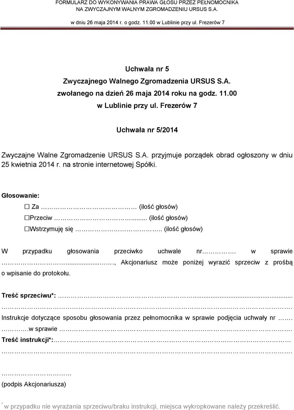 na stronie internetowej Spółki. Za (ilość głosów) Przeciw.