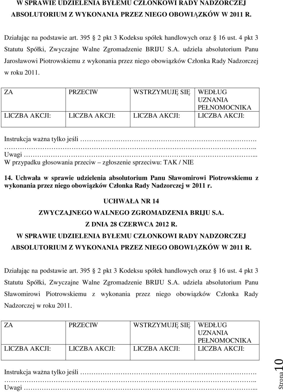 Uchwała w sprawie udzielenia absolutorium Panu Sławomirowi Piotrowskiemu z wykonania przez niego obowiązków Członka Rady Nadzorczej w 2011 r.