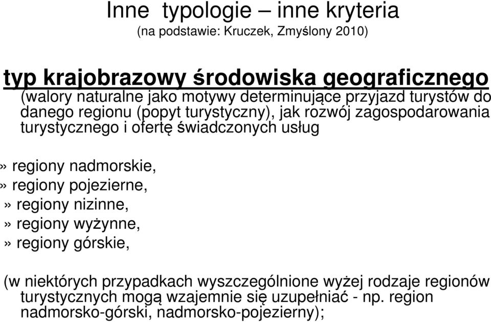 świadczonych usług» regiony nadmorskie,» regiony pojezierne,» regiony nizinne,» regiony wyżynne,» regiony górskie, (w niektórych
