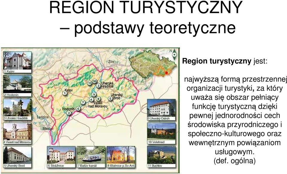 funkcję turystyczną dzięki pewnej jednorodności cech środowiska