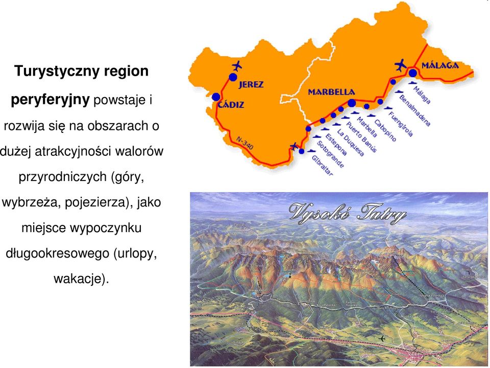 przyrodniczych (góry, wybrzeża, pojezierza), jako