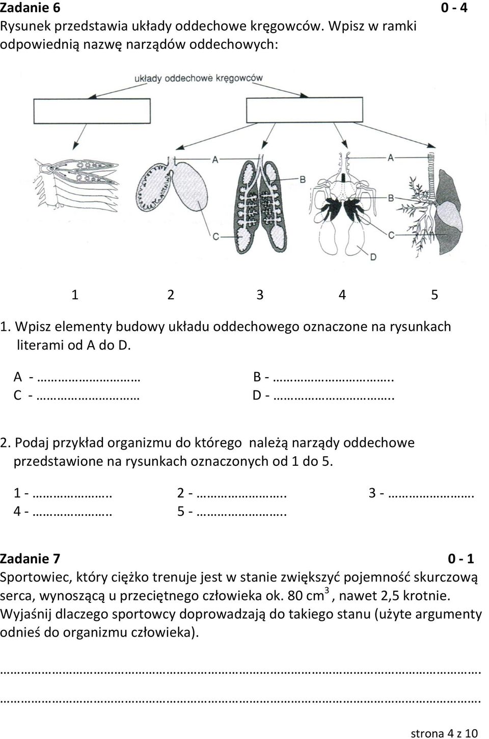 Podaj przykład organizmu do którego należą narządy oddechowe przedstawione na rysunkach oznaczonych od 1 do 5. 1 -.. 2 -.. 3 -. 4 -.. 5 -.