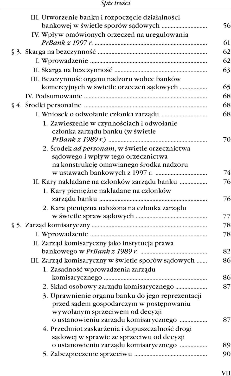 personalne.... 68. I..Wniosek.o.odwołanie.członka.zarządu.... 68 1.. Zawieszenie.w.czynnościach.i.odwołanie. członka.zarządu.banku.(w.świetle. PrBank z 1989 r.)... 70 2.. Środek.ad personam,.w.świetle.orzecznictwa.