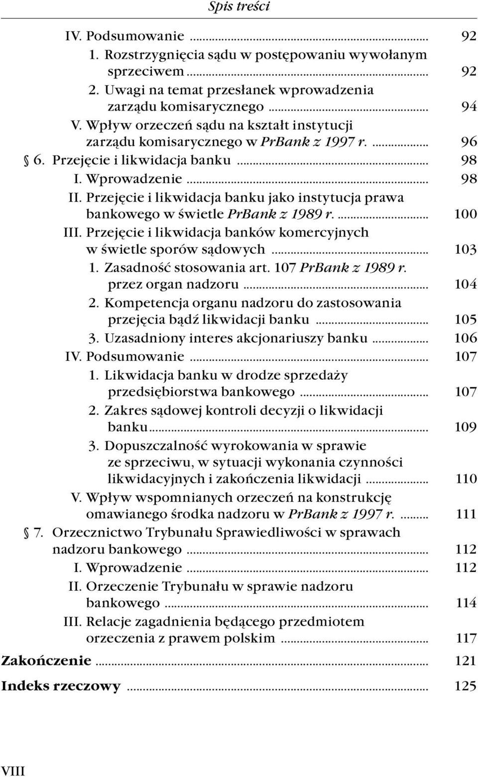 bankowego.w.świetle.prbank z 1989 r... 100. III..Przejęcie.i.likwidacja.banków.komercyjnych. w.świetle.sporów.sądowych... 103 1.. Zasadność.stosowania.art..107.PrBank z 1989 r.. przez.organ.nadzoru.